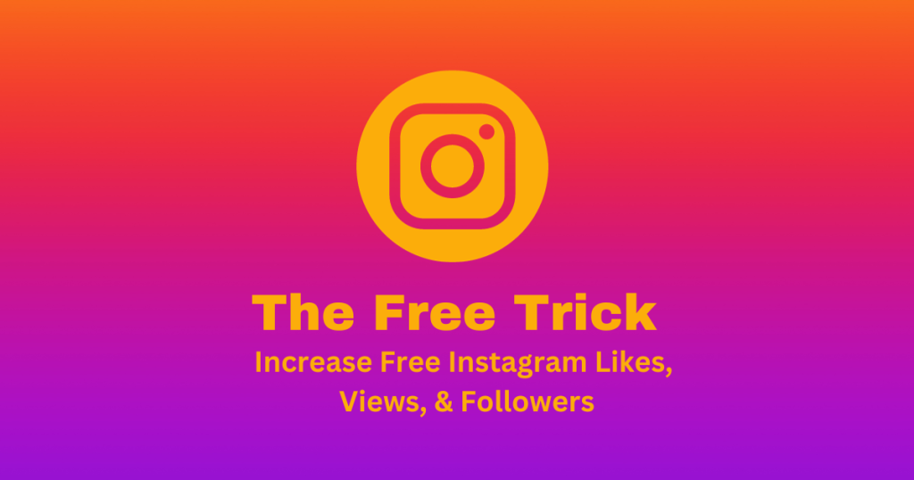 The Free Trick Increase Free Instagram 
Views, & Followers