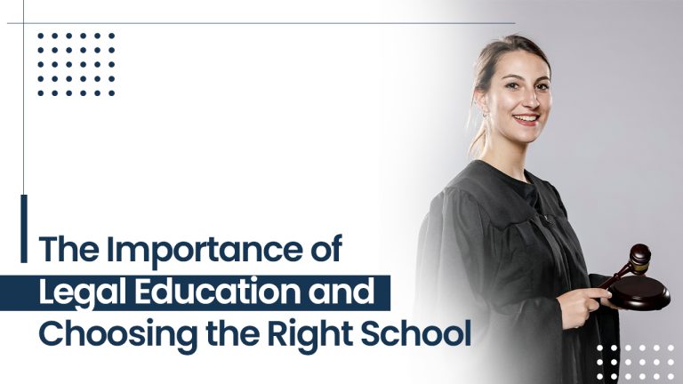 The Importance of Legal Education and Choosing the Right School