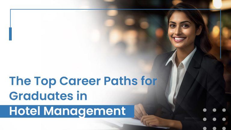 The Top Career Paths for Graduates in Hotel Management