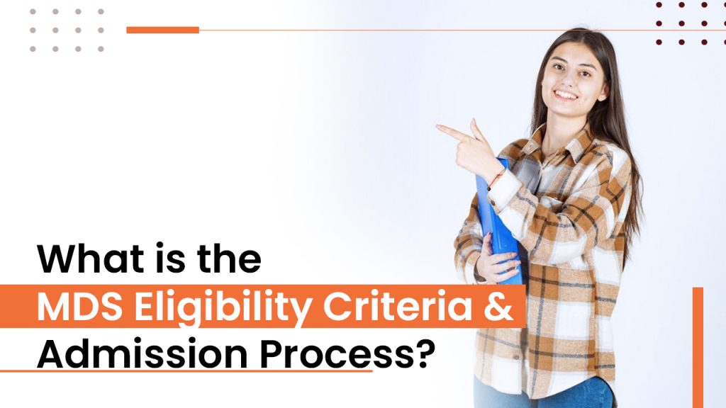 What is the MDS Eligibility Criteria & Admission Process?