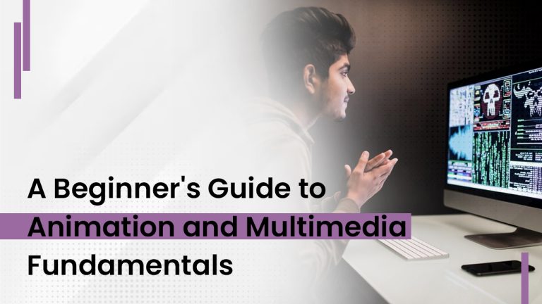 A Beginner’s Guide to Animation and Multimedia Fundamentals 