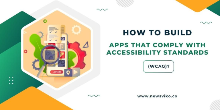How to Build Apps that Comply with Accessibility Standards (WCAG)?